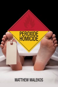 Peroxide Homicide by Matthew Malekos